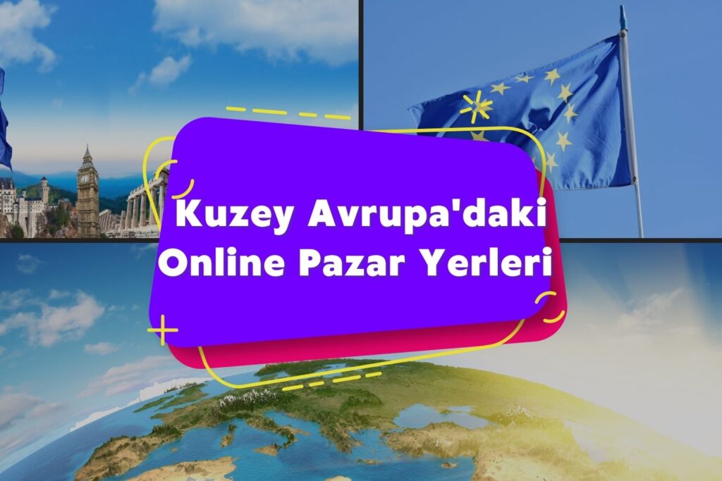 Kuzey Avrupa'daki Online Pazar Yerleri